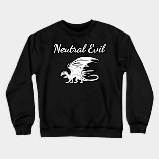 Neutral Evil is My Alignment Crewneck Sweatshirt